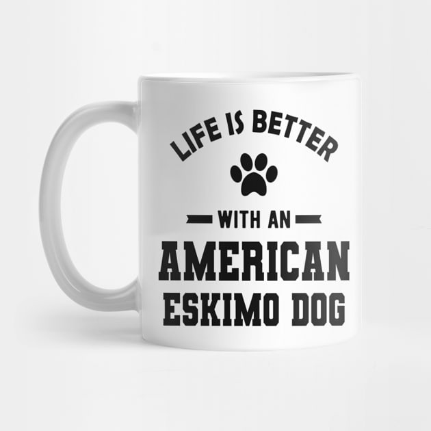 American Eskimo dog - Life is better with an american eskimo dog by KC Happy Shop